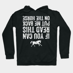 If you can read this put me back on the horse Hoodie